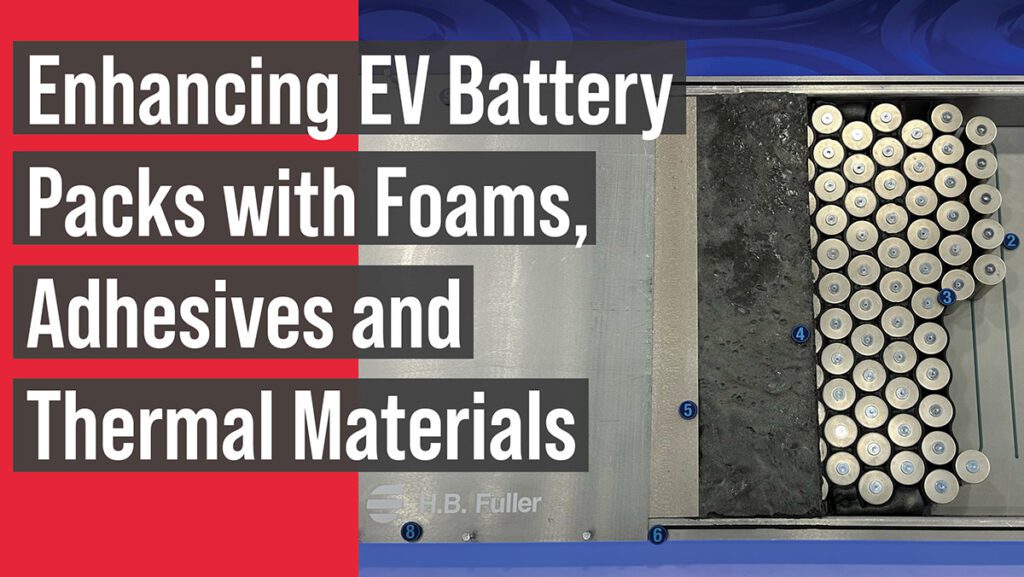 Enhancing EV battery packs with foams, adhesives and high-performance thermal materials