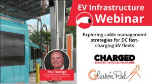 Webinar: Exploring Cable Management Strategies for DC Fast-Charging EV Fleets